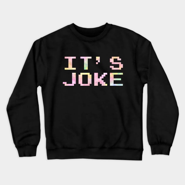 IT'S JOKE Crewneck Sweatshirt by Lorihime